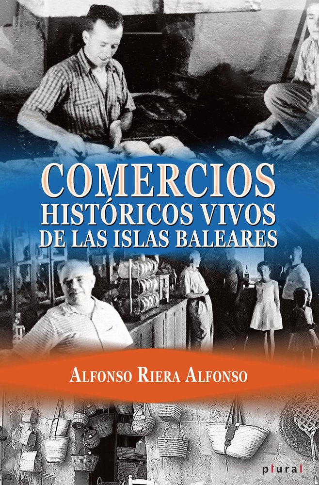 COMERCIOS HISTORICOS VIVOS DE LAS ISLAS BALEARES | RIERA ALFONSO, ALFONSO | EDICION DOCUMENTA BALEARS | 9788419956675 Imagen principal del producto
