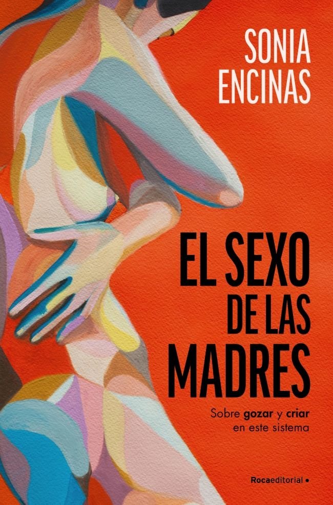 EL SEXO DE LAS MADRES | ENCINAS, SONIA | ROCA EDITORIAL | 9788419965219 Imagen principal del producto
