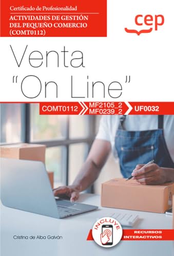 Manual. Venta "on line" (UF0032). Certificados de profesionalidad. Actividades de gestión del pequeño comercio (COMT0112)