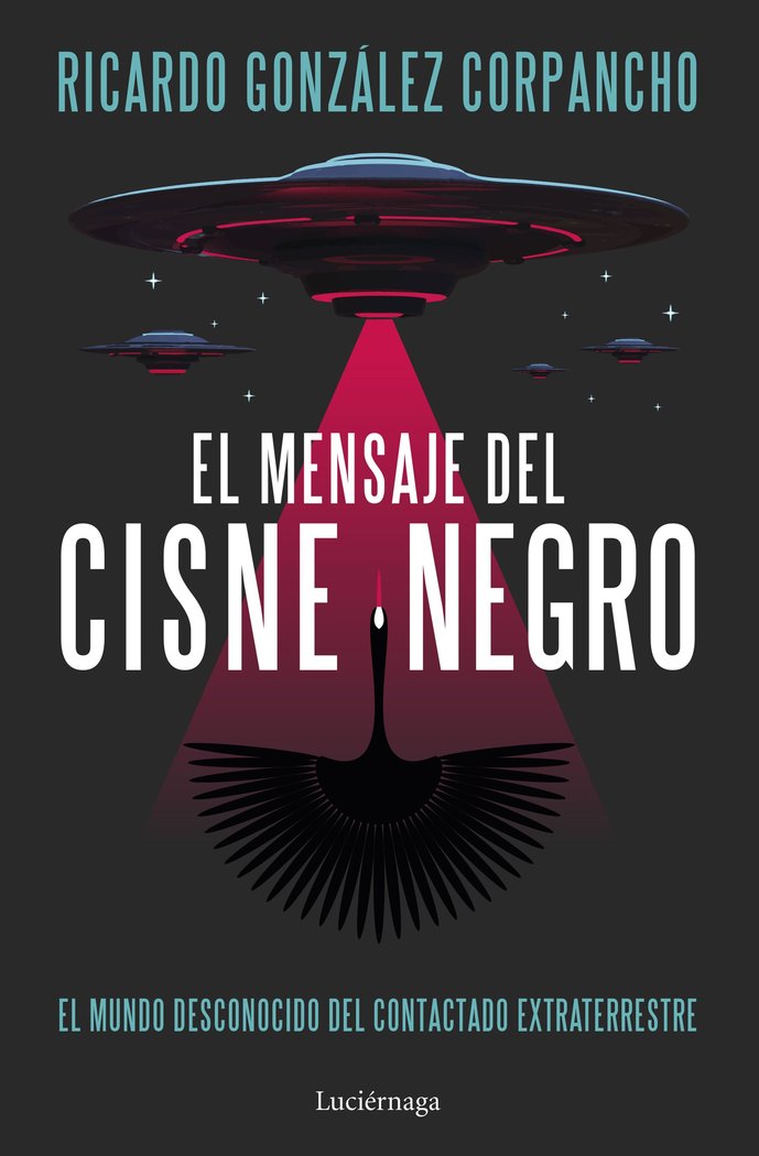 EL MENSAJE DEL CISNE NEGRO I Ricardo Gonzalez Corpancho I Luciernaga I 9788419996312 Imagen principal del producto
