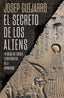 EL SECRETO DE LOS ALIENS I Guijarro, Josep I Luciernaga I 9788419996459