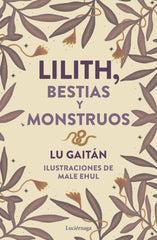 LILITH BESTIAS Y MONSTRUOS I Lu Gaitan I Luciernaga I 9788419996718