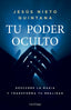TU PODER OCULTO I Jesus Nieto Quintana I Luciernaga I 9788419996954
