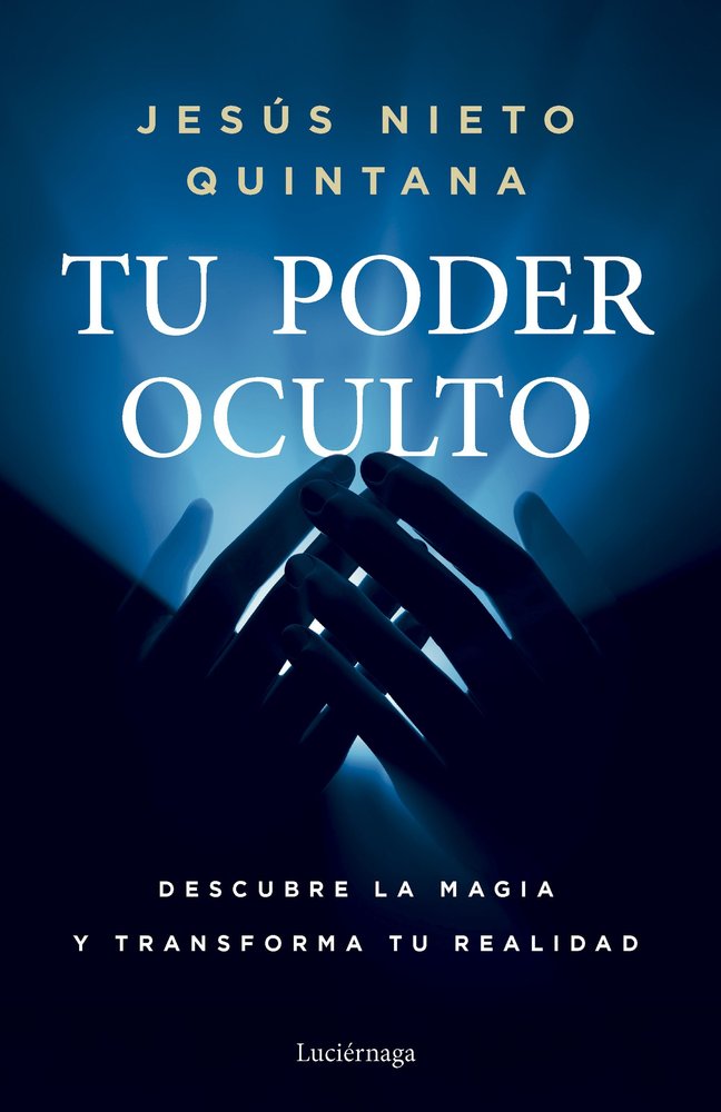 TU PODER OCULTO I Jesus Nieto Quintana I Luciernaga I 9788419996954