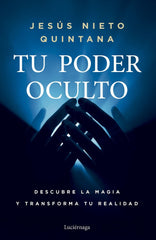 TU PODER OCULTO I Jesus Nieto Quintana I Luciernaga I 9788419996954