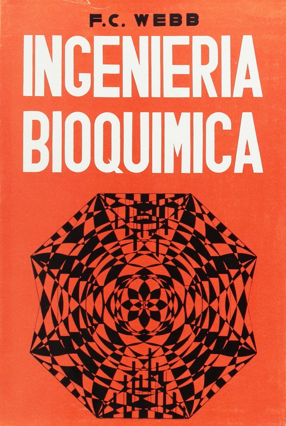 INGENIERÍA BIOQUÍMICA Webb, F. C. ACRIBIA Sin año - 9788420000664 Imagen principal del producto