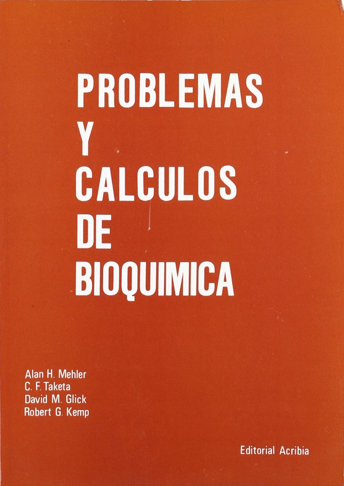PROBLEMAS/CÁLCULOS DE BIOQUÍMICA Mehler, A. H. ACRIBIA 1981 - 9788420004839 Imagen principal del producto