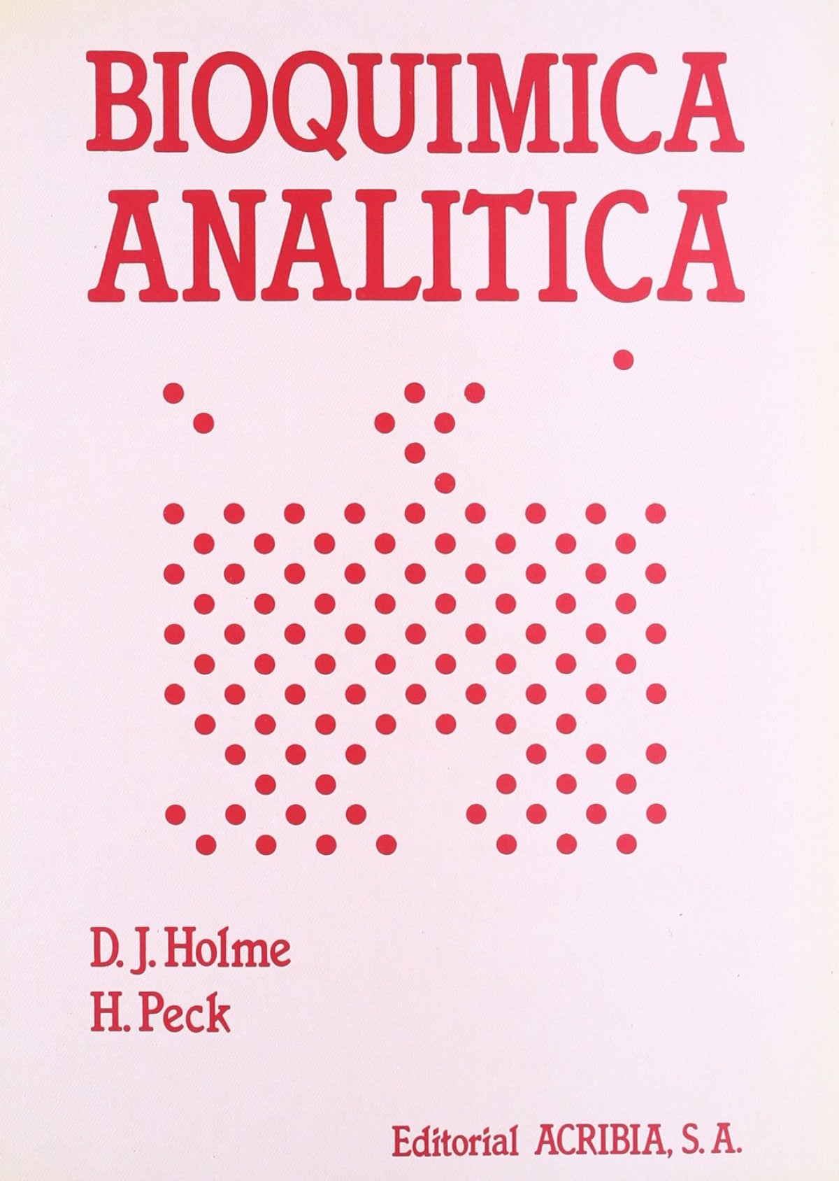BIOQUÍMICA ANALÍTICA Holme, D. J./Peck, H. ACRIBIA 1987 - 9788420005966 Imagen principal del producto