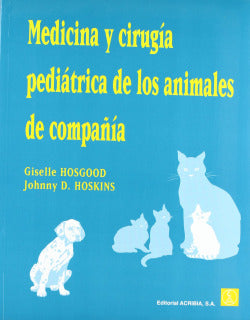 MEDICINA Y CIRUGIA PEDIATRICA DE LOS ANIMALES DE COMPAÑIA - 9788420009230