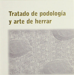 TRATADO DE PODOLOGIA Y ARTE DE HERRAR - 9788420009261