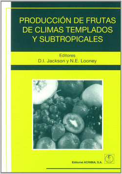 PRODUCCION DE FRUTAS DE CLIMAS TEMPLADOS Y SUBTROPICALES - 9788420010014
