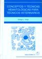 CONCEPTOS Y TECNICAS HEMATOLOGICAS PARA TECNICOS VETERINARIO - 9788420010069