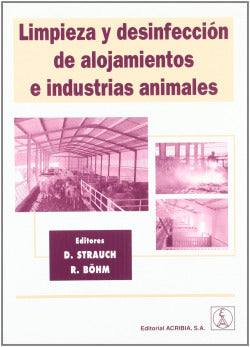 LIMPIEZA Y DESINFECCION DE ALOJAMIENTOS E INDUSTRIAS ANIMALE - 9788420010236