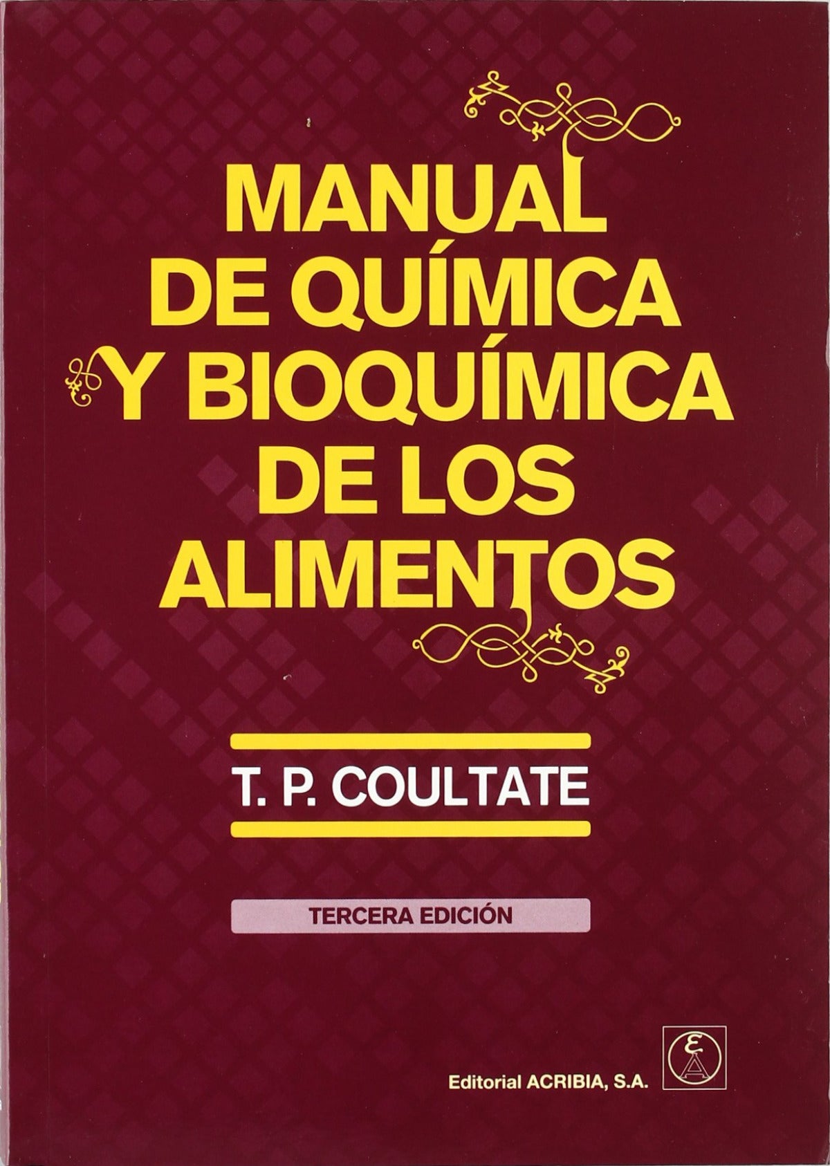 Manual de química y bioquímica de los alimentos COULTATE, T. P. South Bank University, London, UK. ACRIBIA 2007 - 9788420010892 Imagen principal del producto
