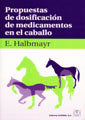 PROPUESTAS DE DOSIFICACION DE MEDICAMENTOS EN EL CABALLO - 9788420011189 Imagen principal del producto