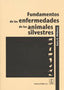 FUNDAMENTOS DE LAS ENFERMEDADES DE LOS ANIMALES SILVESTRES - 9788420011219