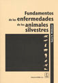 FUNDAMENTOS DE LAS ENFERMEDADES DE LOS ANIMALES SILVESTRES - 9788420011219