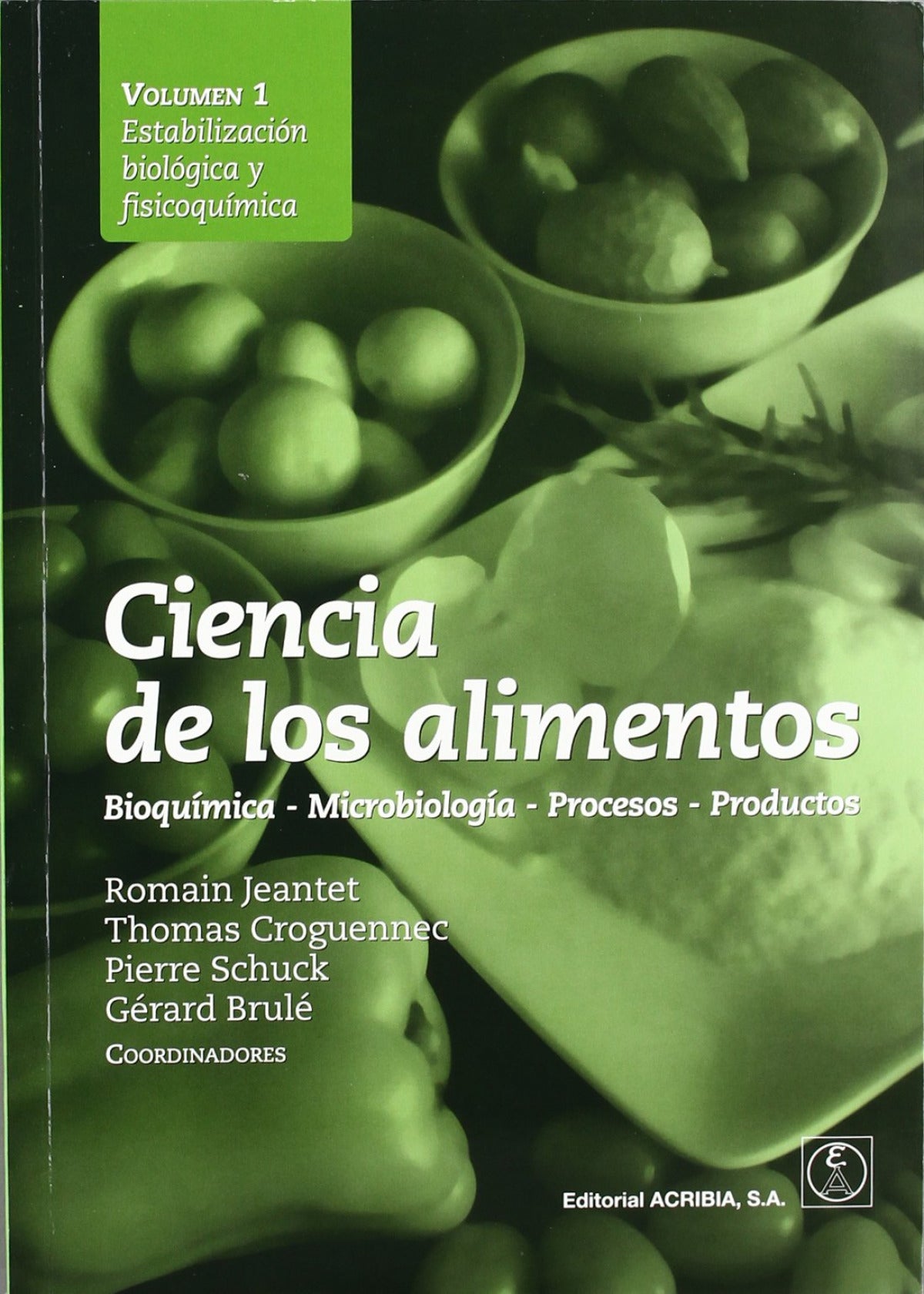 CIENCIA DE LOS ALIMENTOS. BIOQUÍMICA û MICROBIOLOGÍA û PROCESOS û PRODUCTOS VOLUMEN 1: ESTABILIZACIÓ VV.AA. ACRIBIA 2010 - 9788420011486 Imagen principal del producto