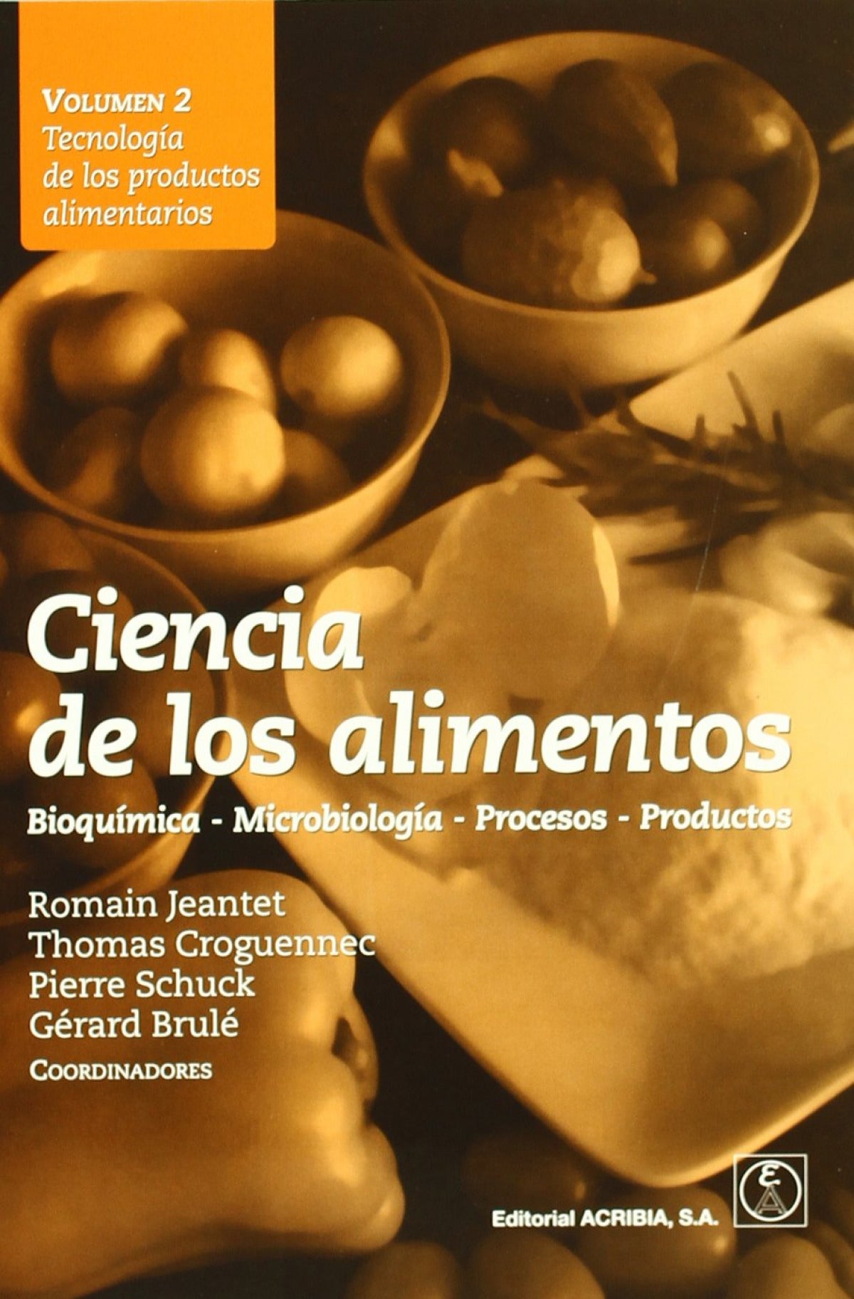 CIENCIA DE LOS ALIMENTOS. BIOQUÍMICA û MICROBIOLOGÍA û PROCESOS û PRODUCTOS VOLUMEN 2: TECNOLOGÍA DE VV.AA. ACRIBIA 2010 - 9788420011493 Imagen principal del producto