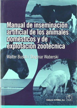 MANUAL DE INSEMINACION ARTIFICIAL DE LOS ANIMALES DOMESTICOS - 9788420011509 Imagen secundaria del producto