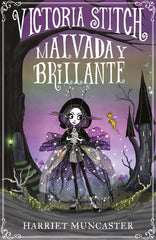VICTORIA STITCH 1 MALVADA Y BRILLANTE | Muncaster, Harriet | 9788420452906 (Alfaguara ij)