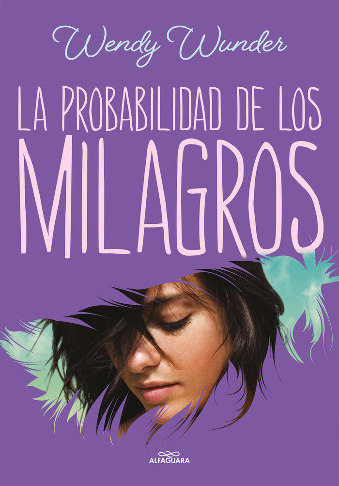 LA PROBABILIDAD DE LOS MILAGROS | Wunder,wendy | 9788420459943 (Alfaguara) Imagen principal del producto