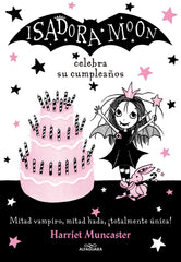 ISADORA MOON 3 CELEBRA SU CUMPLEAÑOS | Muncaster,harriet | 9788420485836 (Alfaguara ij)