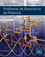 Problemás de Electrónica de Potencia (Pearson-prentice Hall) - 9788420546520