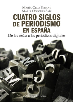 Cuatro Siglos del Periodismo en España (Alianza) - 9788420648842