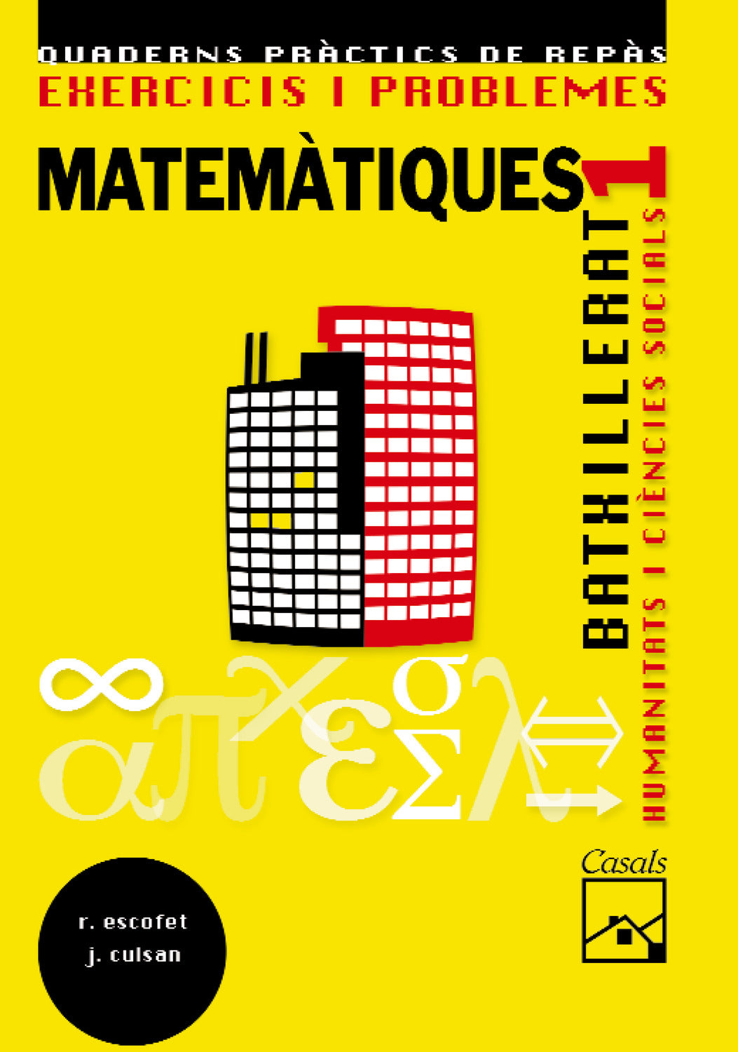 Exercicis i problemes 1. Matemàtiques. Humanitats i Ciències Socials Batxillerat (2008)