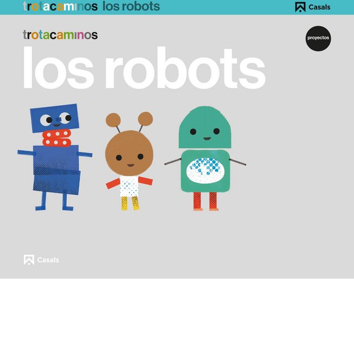 ROBOTS 5AÑOS EI 17 TROTACAMINOS | AA,VV | 9788421862476 (Casals) Imagen principal del producto