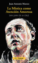 LA MISTICA COMO ATENCION AMOROSA SAN JUAN DE LA CRUZ - 9788422022336