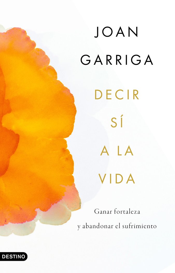DECIR SI A LA VIDA | GARRIGA, JOAN | DESTINO | 9788423359899