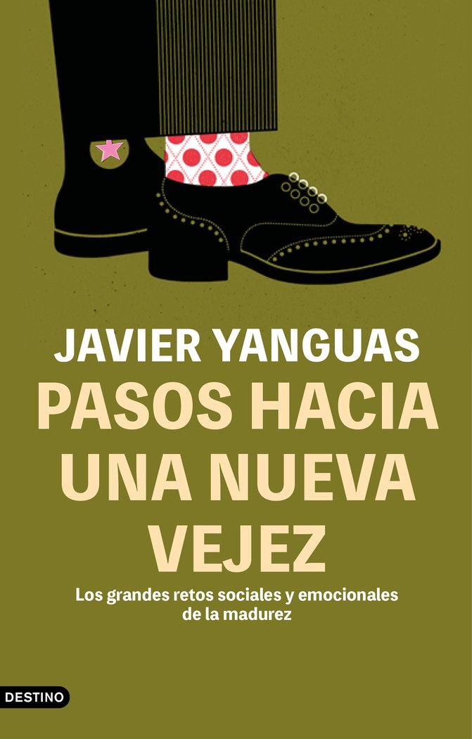 PASOS HACIA UNA NUEVA VEJEZ | JAVIER YANGUAS | DESTINO | 9788423360123 Imagen principal del producto