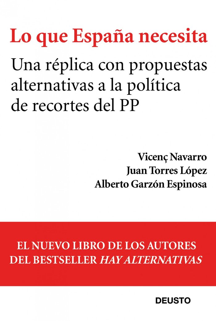 LO QUE ESPAÑA NECESITA | NAVARRO,VICENC/TORRES LOPEZ,JUAN | EDICIONES DEUSTO | 9788423412839 Imagen principal del producto
