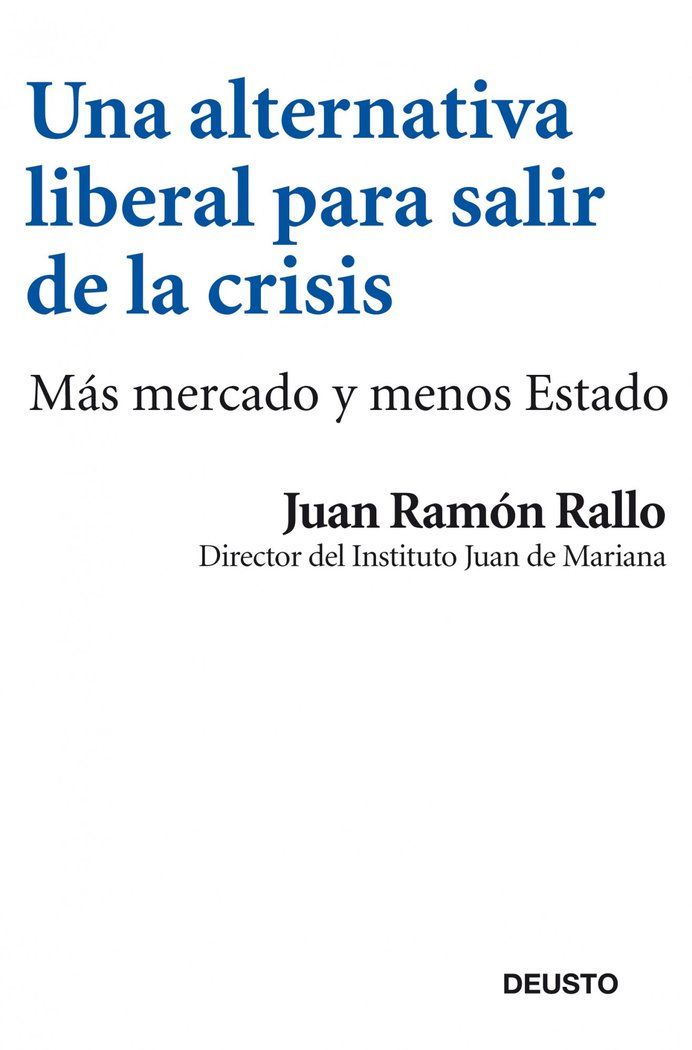 UNA ALTERNATIVA LIBERAL PARA SALIR DE LA CRISIS | RALLO,JUAN RAMON | EDICIONES DEUSTO | 9788423412969 Imagen principal del producto