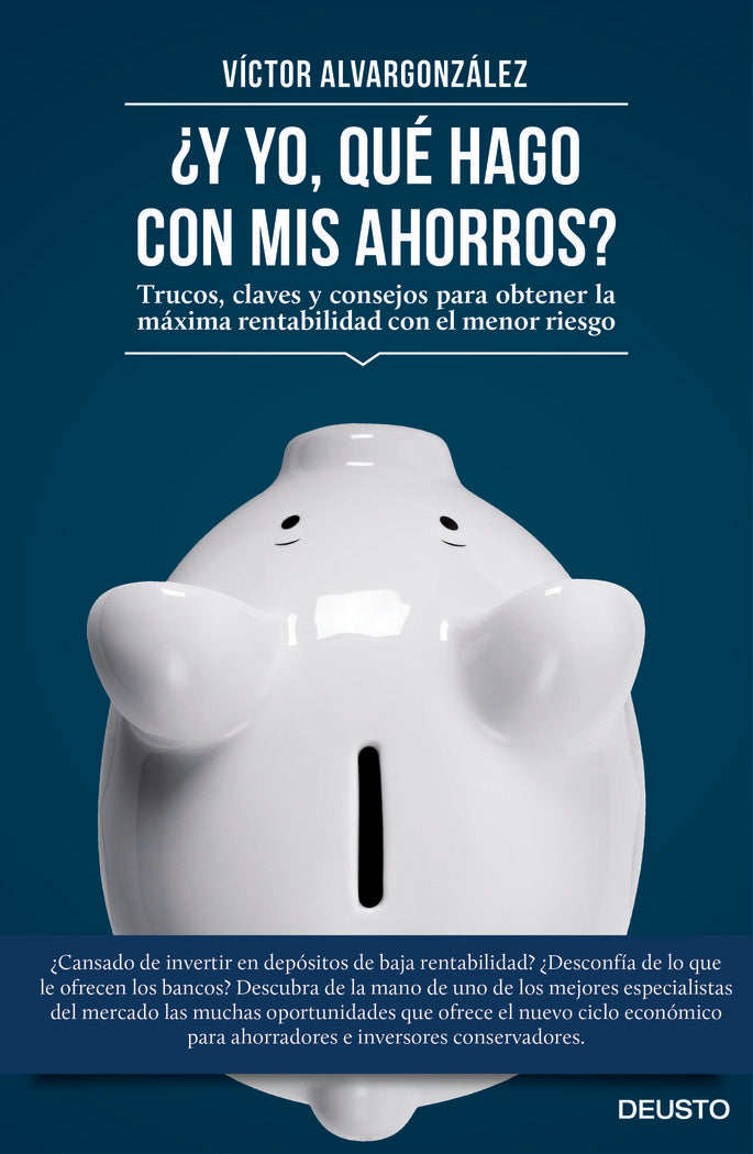 Y YO QUE HAGO CON MIS AHORROS | ALVARGONZALEZ JORISSEN,VICTOR | EDICIONES DEUSTO | 9788423419333 Imagen principal del producto