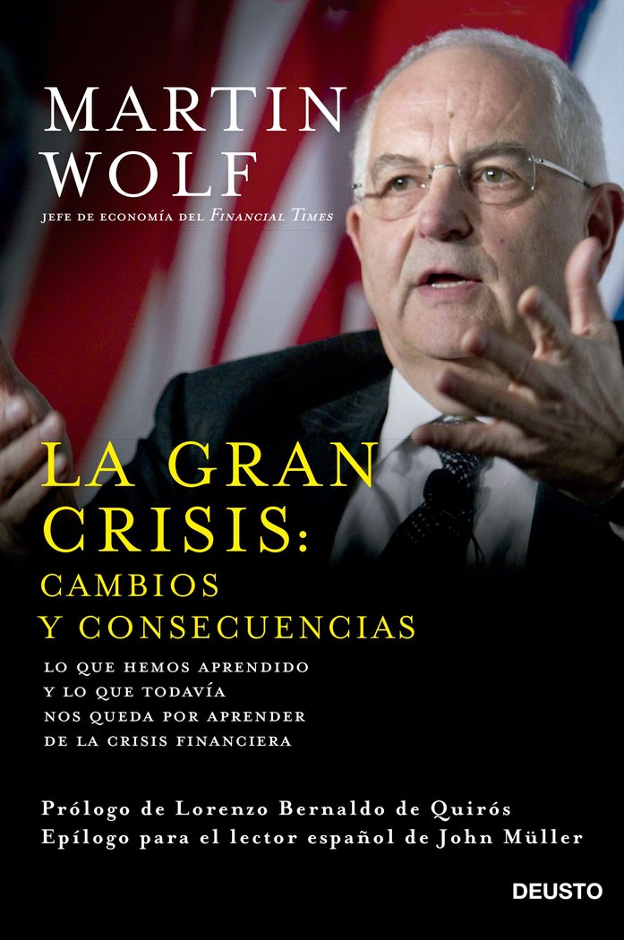 GRAN CRISIS CAMBIOS Y CONSECUENCIAS,LA | WOLF,MARTIN | EDICIONES DEUSTO | 9788423420964