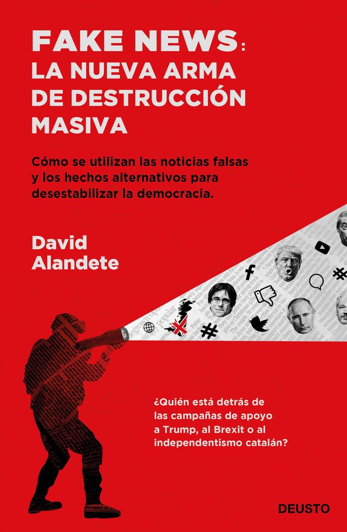 FAKE NEWS LA NUEVA ARMA DE DESTRUCCION MASIVA | DAVID ALANDETE | EDICIONES DEUSTO | 9788423430192 Imagen principal del producto