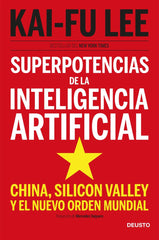 SUPERPOTENCIAS DE LA INTELIGENCIA ARTIFICIAL | LEE, KAI FU | EDICIONES DEUSTO | 9788423431311