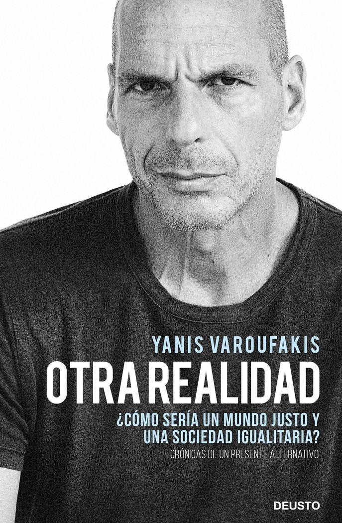 OTRA REALIDAD | YANIS VAROUFAKIS | EDICIONES DEUSTO | 9788423432271