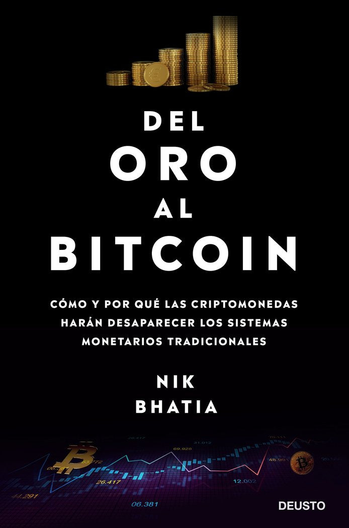 DEL ORO AL BITCOIN | NIK BHATIA | EDICIONES DEUSTO | 9788423433667 Imagen principal del producto