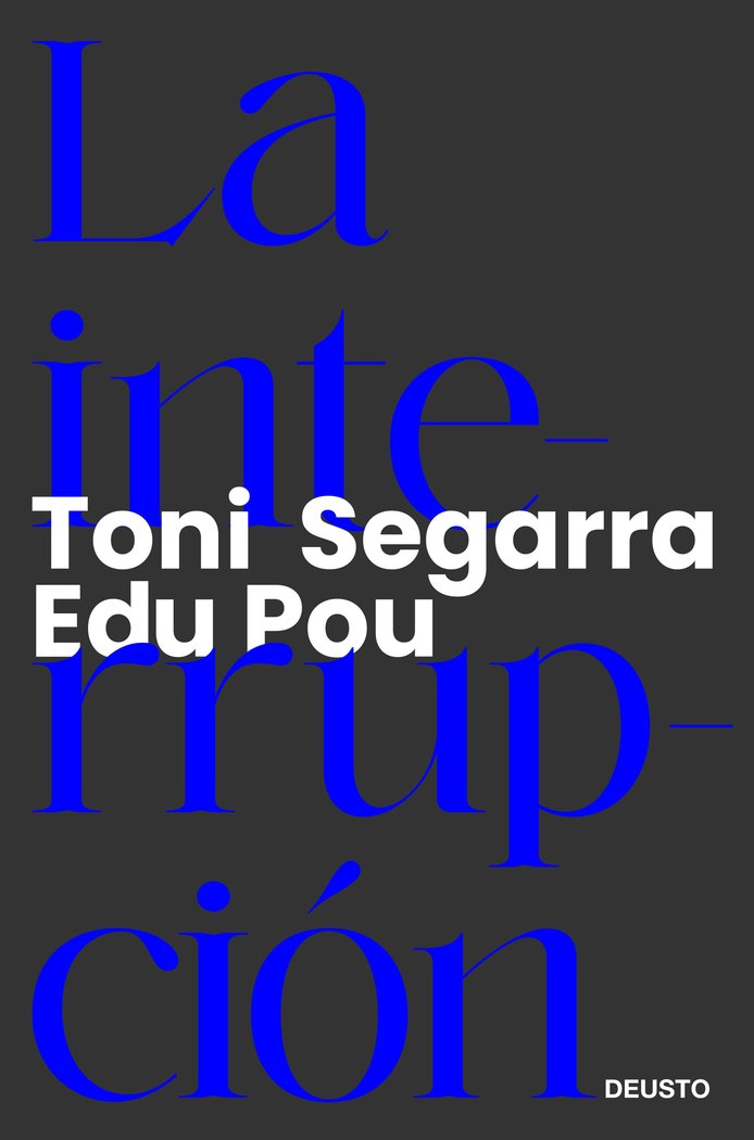 LA INTERRUPCION | EDU POU, TONI SEGARRA | EDICIONES DEUSTO | 9788423433797 Imagen principal del producto