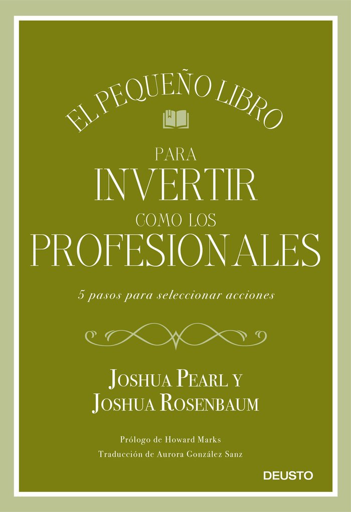 EL PEQUEÑO LIBRO PARA INVERTIR COMO LOS PROFESIONALES | JOSHUA PEARL Y JOSHUA ROSENBAUM | EDICIONES DEUSTO | 9788423433810