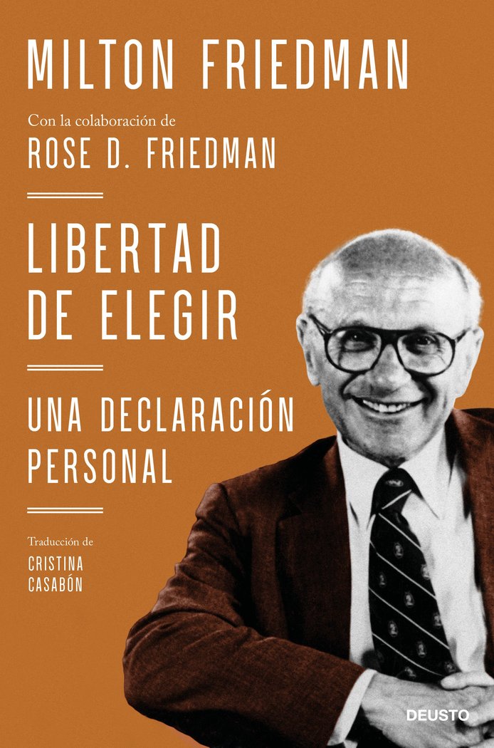 LIBERTAD DE ELEGIR | MILTON FRIEDMAN CON LA COLABORACION DE R | EDICIONES DEUSTO | 9788423434183 Imagen principal del producto