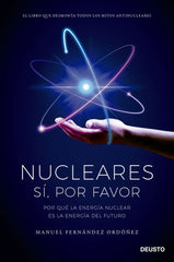 NUCLEARES SI POR FAVOR | MANUEL FERNANDEZ ORDOÑEZ | EDICIONES DEUSTO | 9788423434848