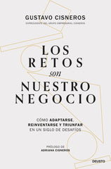 LOS RETOS SON NUESTRO NEGOCIO | GUSTAVO CISNEROS | EDICIONES DEUSTO | 9788423437115