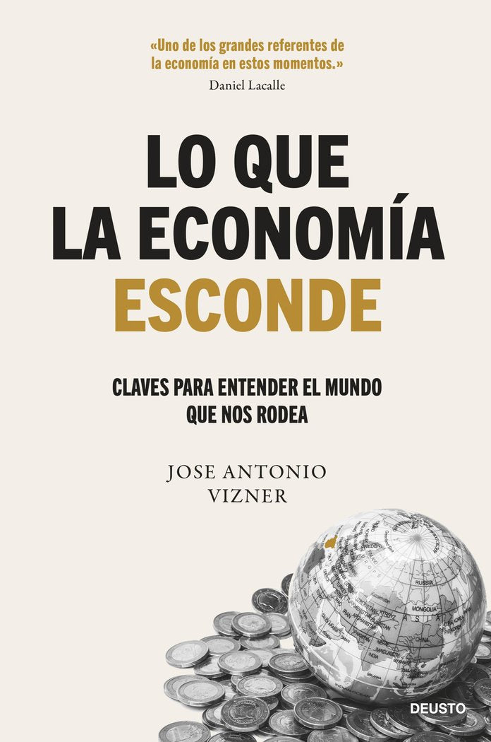 LO QUE LA ECONOMIA ESCONDE | JOSE ANTONIO VIZNER | EDICIONES DEUSTO | 9788423437122