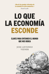 LO QUE LA ECONOMIA ESCONDE | JOSE ANTONIO VIZNER | EDICIONES DEUSTO | 9788423437122