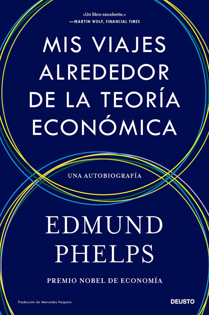 MIS VIAJES ALREDEDOR DE LA TEORIA ECONOMICA | EDMUND PHELPS | EDICIONES DEUSTO | 9788423437139 Imagen principal del producto